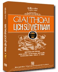 Giai thoại lịch sử Việt Nam T1 mới 100% Kiều Văn 2012 HCM.PO