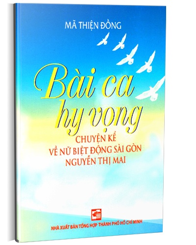 Bài ca hi vọng - Chuyện kể về nữ biệt động sài gòn Nguyễn Thị Mai mới 100% Mã Thiện Đồng 2012 HCM.PO