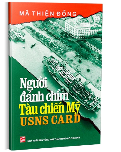 Người đánh chìm tàu chiến Mỹ USNS Card mới 100% Mã Thiện Đồng 2010 HCM.PO