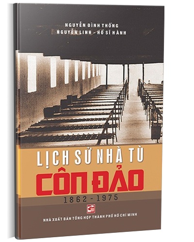 Lịch sử nhà tù Côn Đảo (1862 - 1975) TB2018 mới 100% Nguyễn Đình Thống 2018 HCM.PO