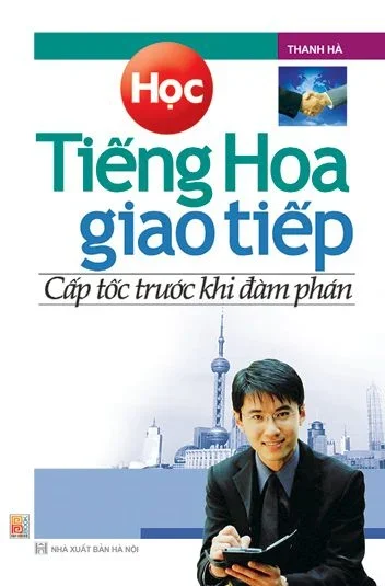 Học tiếng hoa giao tiếp - cấp tốc trước khi đàm phán (HH) Mới 100% HCM.PO Độc quyền - Ngoại ngữ - Chiết khấu cao