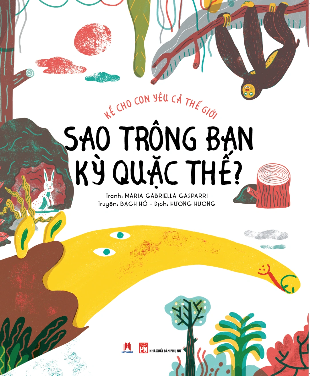 Kể cho con yêu cả thế giới - Sao trông bạn kỳ quặc thế?(HH) Mới 100% HCM.PO Độc quyền - Thiếu nhi