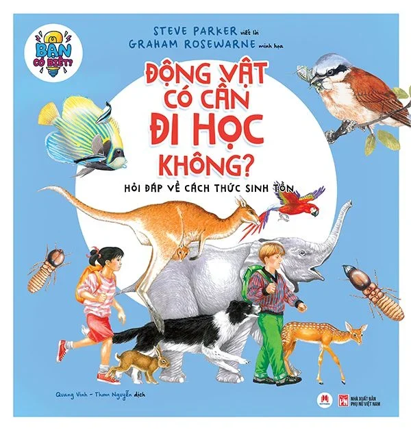 Bạn có biết: Động vật có cần đi học không? - Hỏi đáp về cách thức sinh tồn (HH) Mới 100% HCM.PO Độc quyền - Thiếu nhi