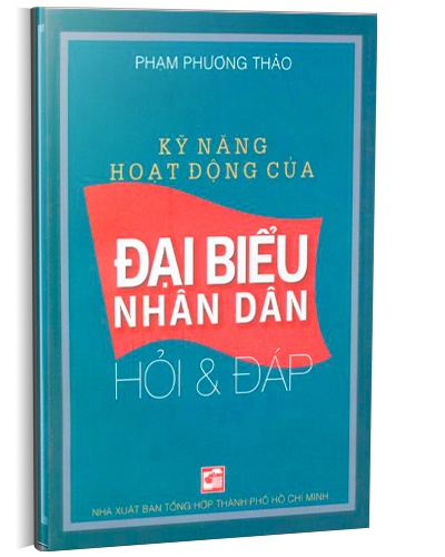 Kỹ năng hoạt động của đại biểu nhân dân (Hỏi & đáp) mới 100% Phạm Phương Thảo 2013 HCM.PO