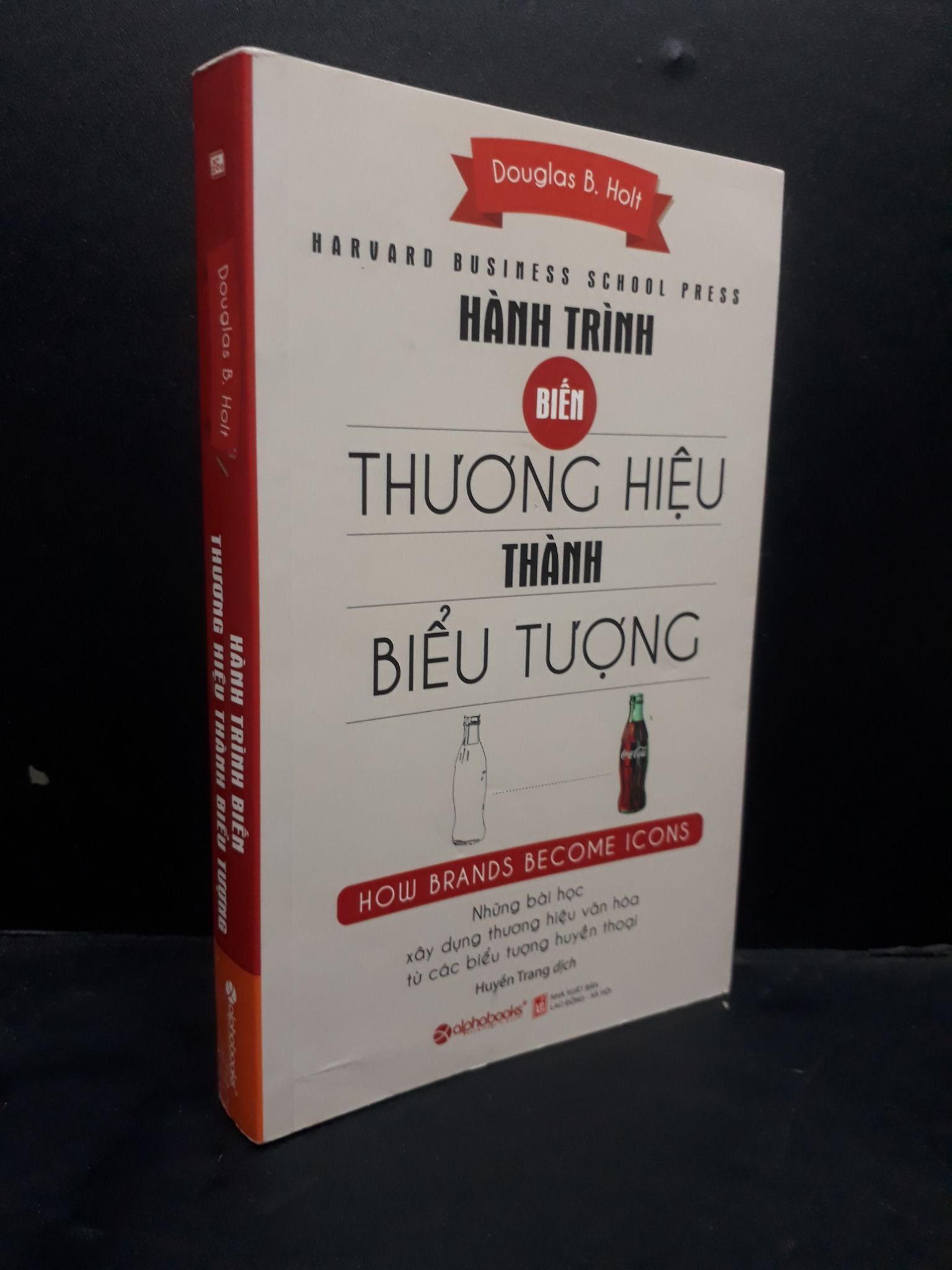 Hành trình biến thương hiệu thành biểu tượng mới 90% 2017 HCM0107 Douglas B. Holt MARKETING KINH DOANH