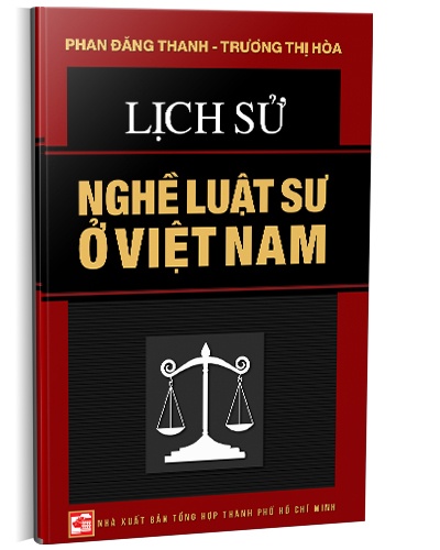 Lịch sử nghề luật sư Việt Nam mới 100% Phan Đăng Thanh - Trương Thị Hòa 2015 HCM.PO