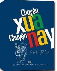 Chuyện xưa chuyện nay mới 100% Anh Phó 2010 HCM.PO