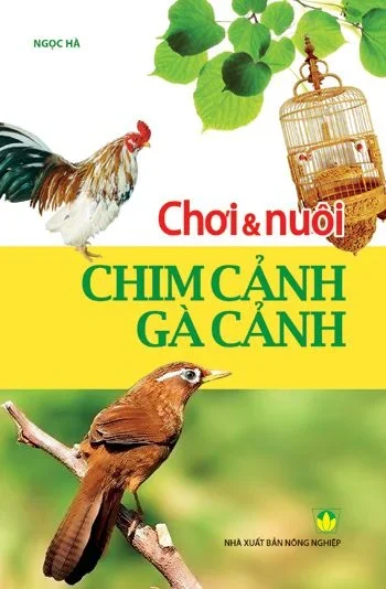 Chơi & nuôi chim cảnh - gà cảnh (HH) Mới 100% HCM.PO Độc quyền - Khoa học, đời sống, nữ công-gia chánh