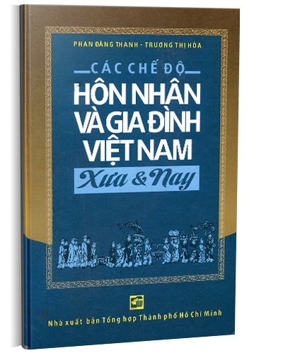 Các chế độ hôn nhân và gia đình Việt Nam xưa và nay mới 100% Phan Đăng Thanh - Trương Thị Hòa 2012 HCM.PO