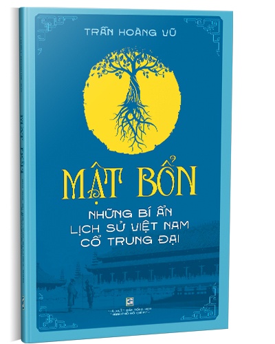 Mật bổn - Những bí ẩn lịch sử Việt Nam Cổ Trung Đại mới 100% Trần Hoàng Vũ 2021 HCM.PO