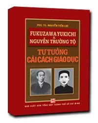 Fukuzawa Yukichi và Nguyễn Trường Tộ: Tư tưởng cải cách giáo dục mới 100% PGS. TS Nguyễn Tiến Lực 2013 HCM.PO