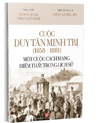 Cuộc Duy Tân Minh Trị (1858 - 1881) - Một cuộc cách mạng hiếm thấy trong lịch sử mới 100% Banno Junji; Ohno Ken-ichi 2021 HCM.PO