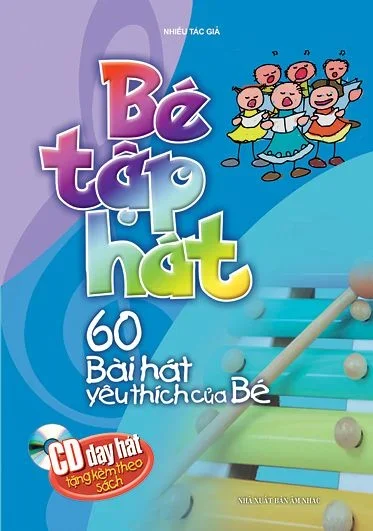 Bé tập hát (kèm CD) - 60 bài hát yêu thích của bé (HH) Mới 100% HCM.PO Độc quyền - Thiếu nhi