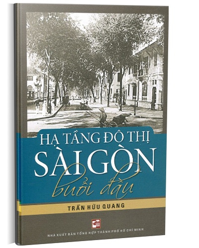 Hạ tầng đô thị Sài Gòn buổi đầu mới 100% Trần Hữu Quang 2012 HCM.PO