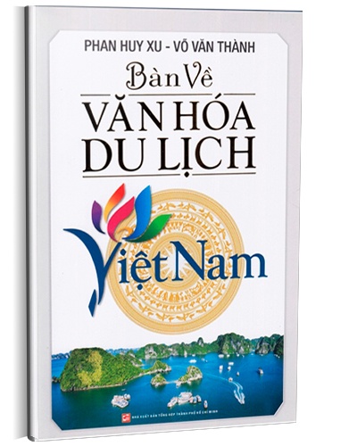 Bàn về văn hóa Du lịch Việt Nam mới 100% Phan Huy Xu - Võ Văn Thành 2016 HCM.PO