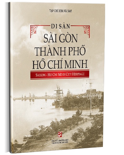 Di sản Sài Gòn Thành phố Hồ Chí Minh mới 100% Tạp chí Xưa và nay 2016 HCM.PO