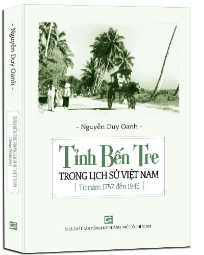 Tỉnh bến tre trong lịch sử Việt Nam (1757 - 1945) mới 100% Nguyễn Duy Oanh 2017 HCM.PO