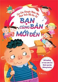 Các câu chuyện nhân văn phát triển EQ cho trẻ - Bồi dưỡng trí tuệ cảm xúc - Bước qua kỳ khủng hoảng - Bạn cùng bàn mới đến mới 100% HCM.PO Sách tranh thiếu nhi Liêm Đông Tinh