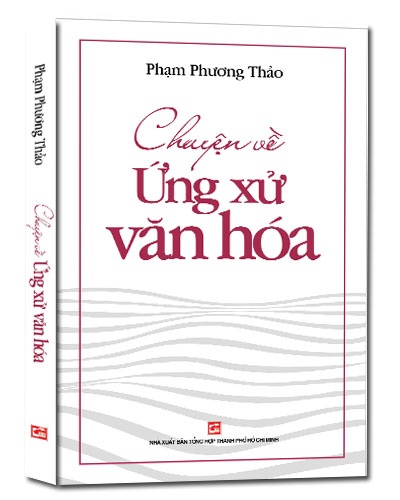 Chuyện về ứng xử văn hóa mới 100% Phạm Phương Thảo 2018 HCM.PO