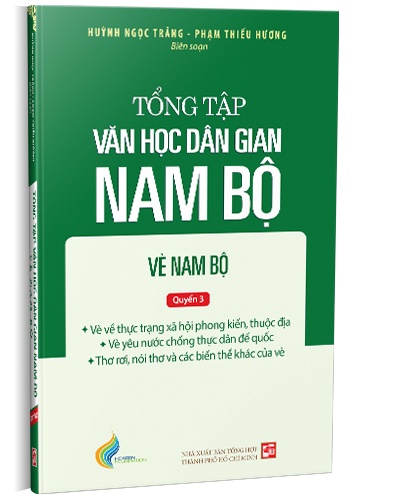 Tập III: Quyển 3 - Tổng tập văn học dân gian Nam Bộ - Vè Nam Bộ mới 100% Huỳnh Ngọc Trảng - Phạm Thiếu Hương 2022 HCM.PO