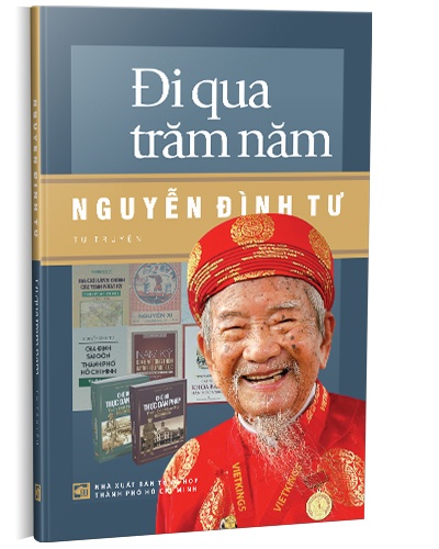 Đi qua trăm năm - Nguyễn Đình Tư (Tự truyện) mới 100% Nguyễn Đình Tư 2024 HCM.PO