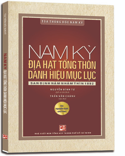 Nam kỳ địa hạt tổng thôn danh hiệu mục lục - San định năm Nhâm thìn 1892 mới 100% Nguyễn Đình Tư 2017 HCM.PO