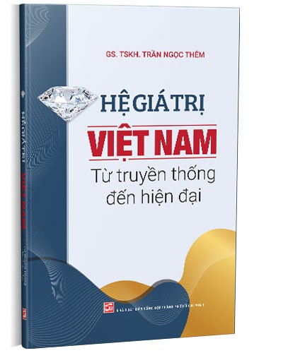 Hệ giá trị Việt Nam từ truyền thống đến hiện đại mới 100% GS. TSKH. Trần Ngọc Thêm 2021 HCM.PO