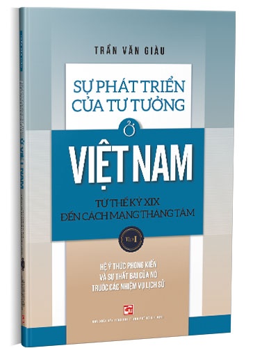 Sự phát triển của tư tưởng ở Việt Nam Từ thế kỷ XIX đến Cách mạng Tháng Tám - Tập 1 mới 100% Trần Văn Giàu 2020 HCM.PO