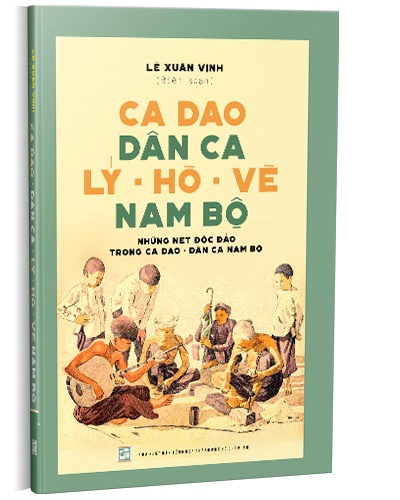 Ca dao dân ca Lý - Hò - Vè Nam Bộ mới 100% Lê Xuân Vịnh 2022 HCM.PO