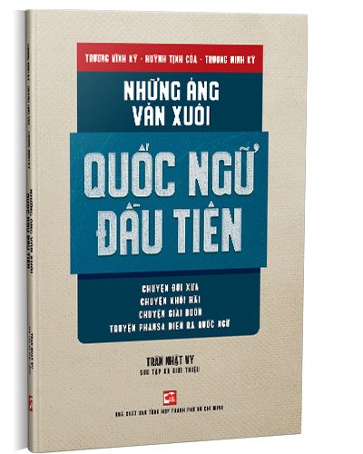 Những áng văn xuôi quốc ngữ đầu tiên mới 100% Trần Nhật Vy 2019 HCM.PO