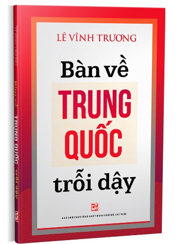 Bàn về Trung Quốc trỗi dậy mới 100% Lê Vĩnh Trương 2019 HCM.PO