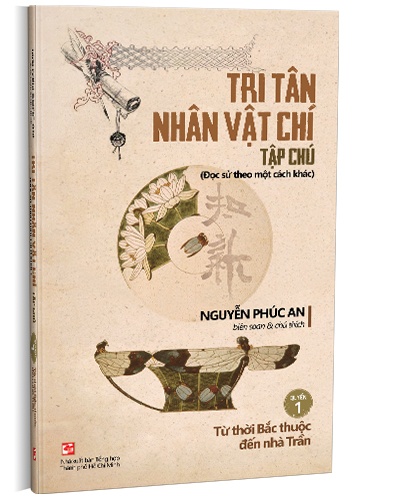 Tri Tân nhân vật chí tạp chú - Quyển 1: Từ thời Bắc thuộc đến nhà Trần mới 100% Nguyễn Phúc An 2023 HCM.PO