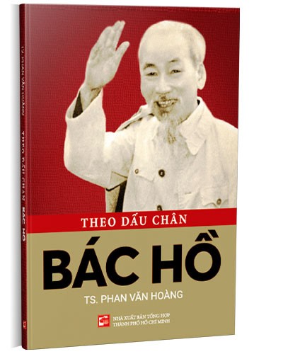 Theo dấu chân Bác Hồ mới 100% Phan Văn Hoàng 2022 HCM.PO