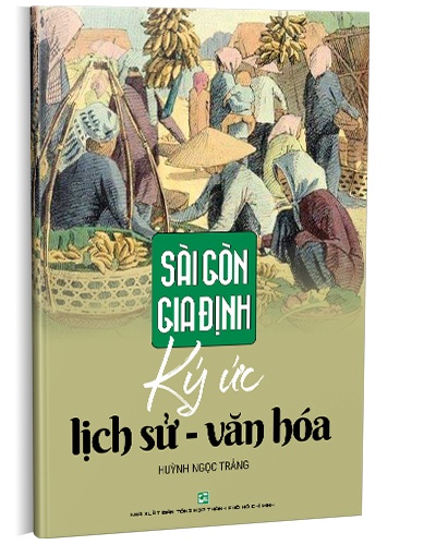 Sài Gòn - Gia Định ký ức lịch sử - văn hóa (TB2019) mới 100% Huỳnh Ngọc Trảng 2019 HCM.PO