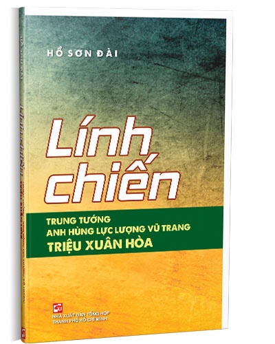 Lính chiến - Trung Tướng - Anh hùng lực lượng vũ trang Triệu Xuân Hòa mới 100% Hồ Sơn Đài 2021 HCM.PO