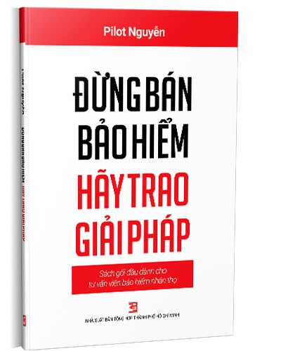 Đừng bán bảo hiểm hãy trao giải pháp mới 100% Pilot Nguyễn 2019 HCM.PO