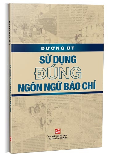 Sử dụng đúng ngôn ngữ báo chí mới 100% Dương Út 2021 HCM.PO