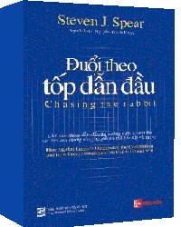 Đuổi theo tốp dẫn đầu mới 100% Steven J. Spear
Dịch giả: Nguyễn Tranh Điệp 2009 HCM.PO