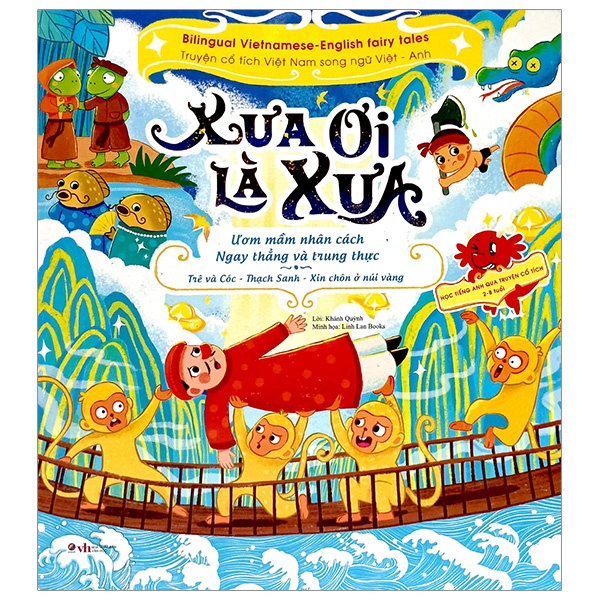 Xưa ơi là xưa - Bilingual Vietnamese-English fairy tales - Truyện cổ tích Việt Nam song ngữ Việt - Anh - Ươm mầm nhân cách - Ngay thẳng và trung thực Thạch Sanh - Xin chôn ở núi vàng - Trê và Cóc mới 100% HCM.PO Sách tranh thiếu nhi Lời: Thanh Thủy Minh h