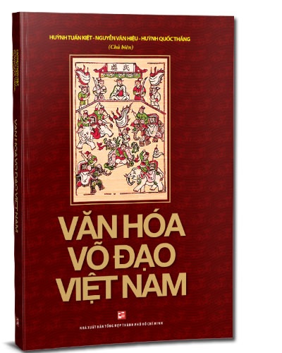 Văn hóa võ đạo Việt Nam mới 100% Huỳnh Tuấn Kiệt – Nguyễn Văn Hiệu – Huỳnh Quốc Thắng 2018 HCM.PO