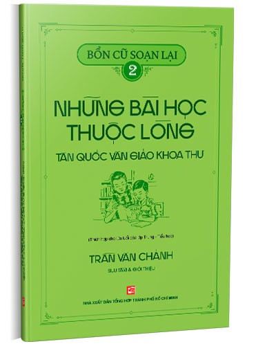 Bổn cũ soạn lại 2 – Những bài học thuộc lòng Tân quốc văn giáo khoa thư mới 100% Trần Văn Chánh 2023 HCM.PO