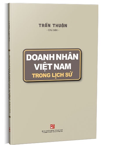 Doanh nhân Việt Nam trong lịch sử mới 100% Trần Thuận 2021 HCM.PO