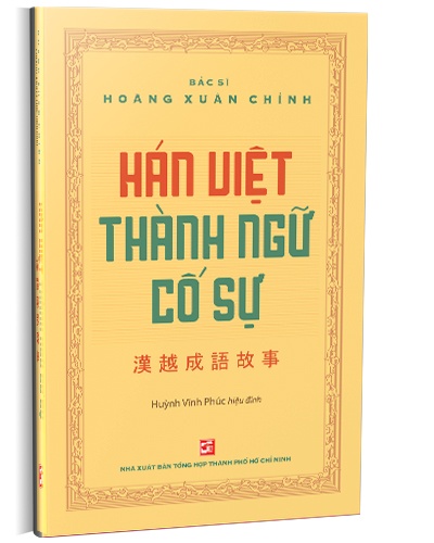 Hán Việt thành ngữ cố sự mới 100% Bác sĩ Hoàng Xuân Chỉnh 2021 HCM.PO