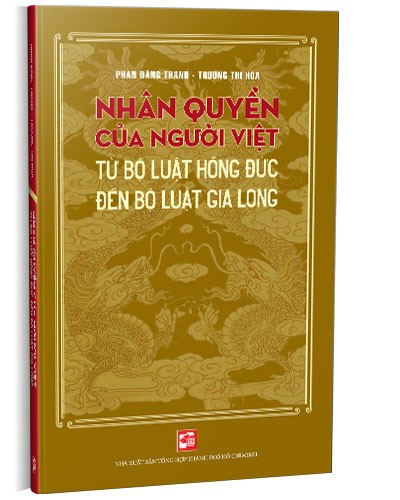 Nhân quyền của người Việt từ Bộ luật Hồng Đức đến Bộ luật Gia Long mới 100% Phan Đăng Thanh - Trương Thị Hòa 2023 HCM.PO