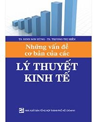 Những vấn đề cơ bản của các lý thuyết kinh tế mới 100% TS. Đinh Sơn Hùng 
TS. Trương Thị Hiền 2009 HCM.PO