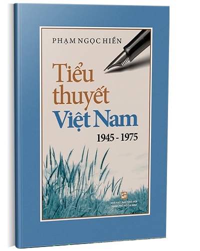 Tiểu thuyết Việt Nam 1945 - 1975 mới 100% Phạm Ngọc Hiền 2018 HCM.PO