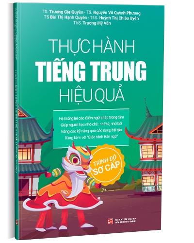 Thực hành tiếng Trung hiệu quả - Trình độ sơ cấp mới 100% Trương Gia Quyền 2022 HCM.PO