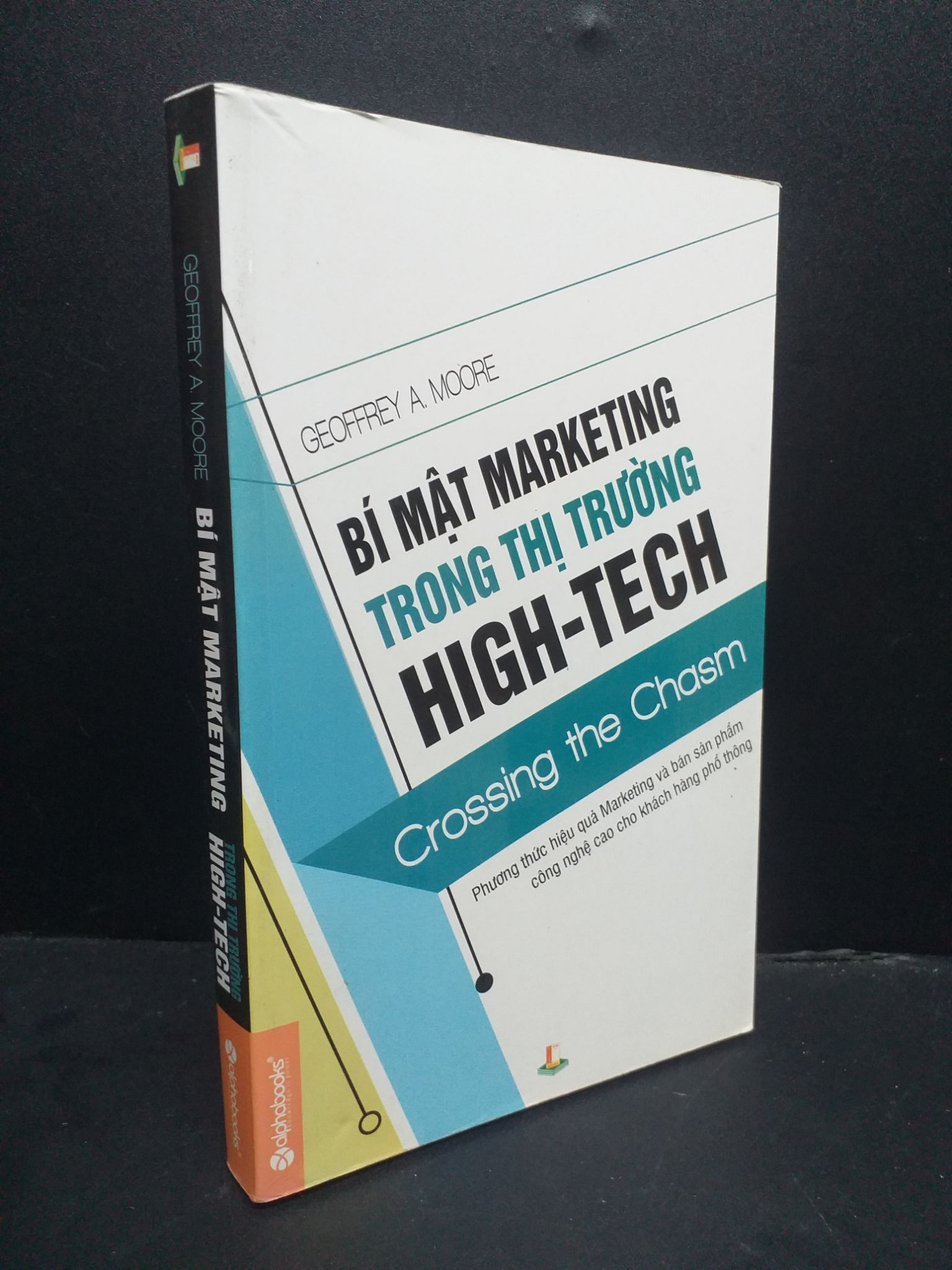 Bí mật marketing trong thị trường High-Tech mới 90% 2013 HCM0107 Geoffrey A.Moore KỸ NĂNG