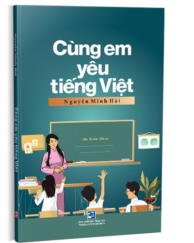 Cùng em yêu tiếng Việt mới 100% Nguyễn Minh Hải 2019 HCM.PO