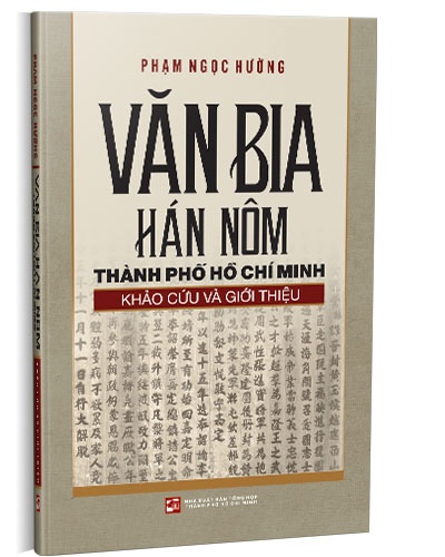 Văn bia Hán Nôm Thành phố Hồ Chí Minh - Khảo cứu và Giới thiệu mới 100% Phạm Ngọc Hường 2020 HCM.PO